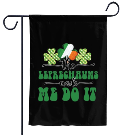 The Leprechauns Made Me Do It Garden Flags
