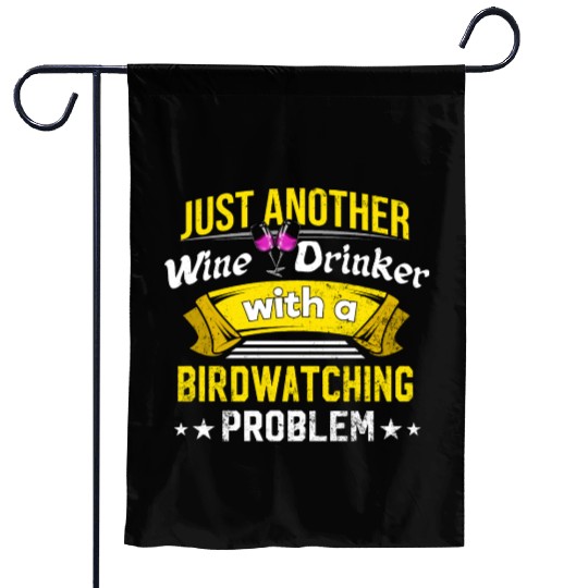 Wine Drinker with Birdwatching Problem Wine Lover Garden Flags