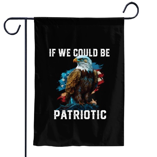 If We Could Be Patriotic USA American Bald Eagle Garden Flags