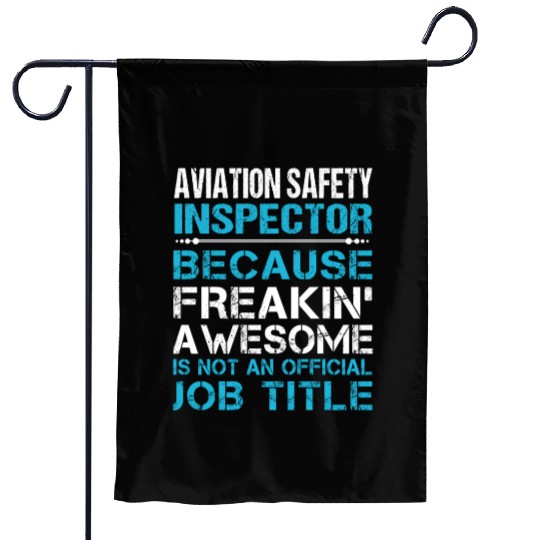 Aviation Safety Inspector Garden Flags - Freaking Aweso