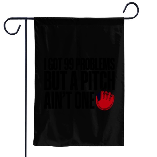 I Got 99 Problems But A Pitch Ain't One 3 Garden Flags