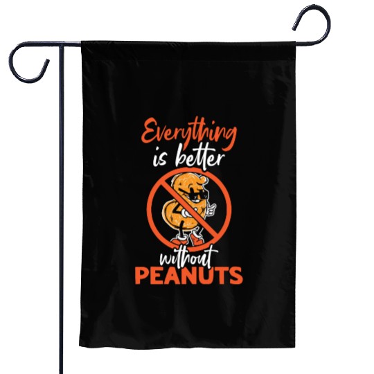 Everything Is Better Without Peanuts Peanut Garden Flags