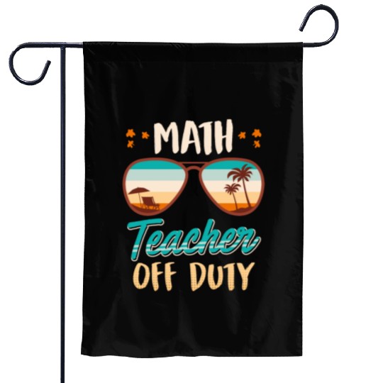 Math teacher off duty school vacation math teacher Garden Flags