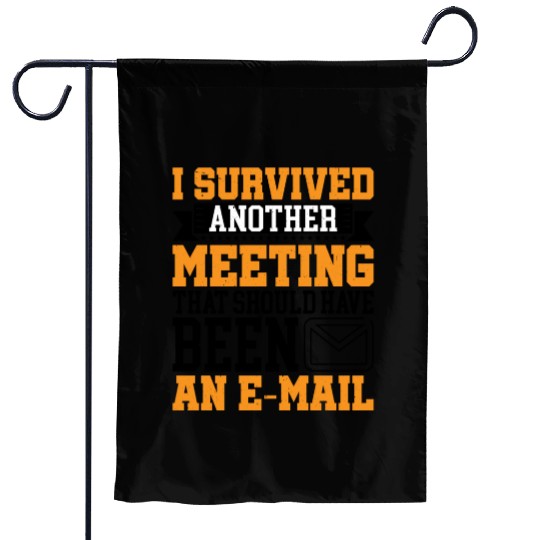 I Survived Another Meeting 16 Garden Flags