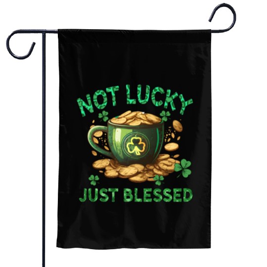 Not Lucky Just Blessed Garden Flags
