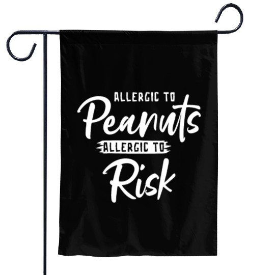 Allergic To Peanuts Allergic To Risk Peanut Garden Flags