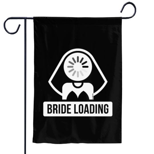 Bride Loading (Hen Night / Bachelorette Party / W) Garden Flags