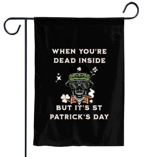 When You're Dead Inside But It's St Patricks Day Garden Flags