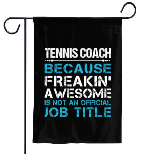 Tennis Coach Garden Flags - Freaking Awesome Gift Item