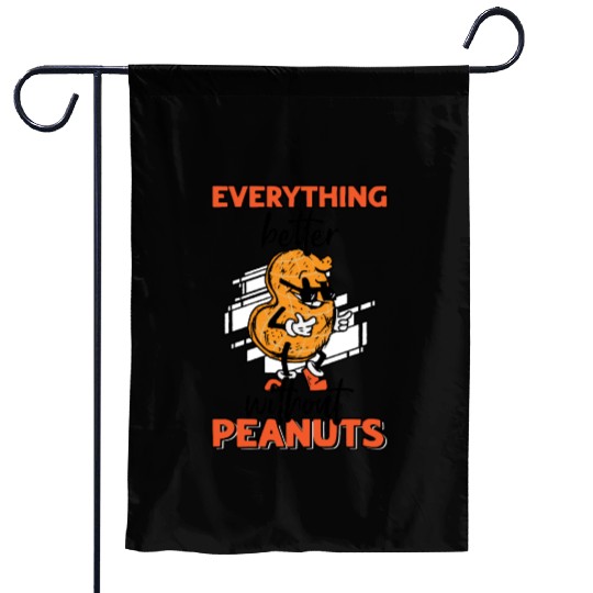 Everything Is Better Without Peanuts Peanut Garden Flags