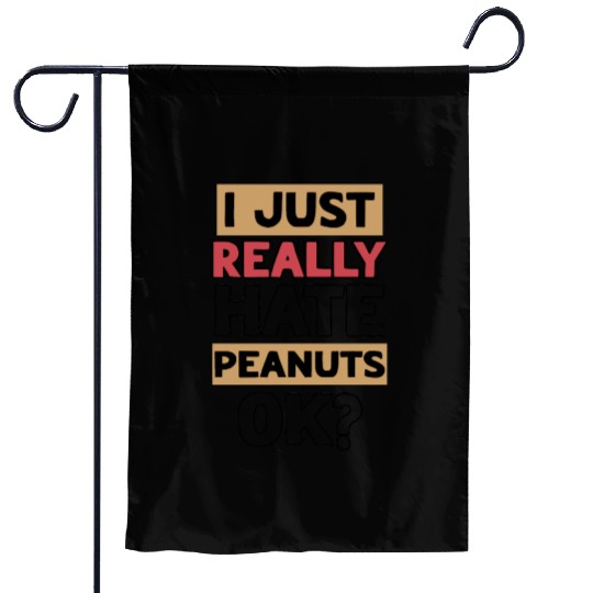I Just Really Hate Peanuts Peanut Allergic Garden Flags