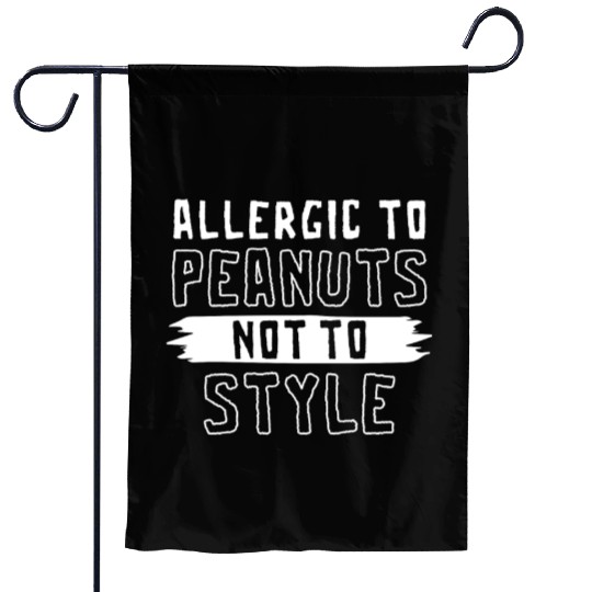 Allergic To Peanuts Not To Style Peanut Allergic Garden Flags