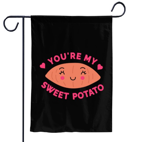 You are my Sweet Potato Garden Flags
