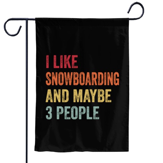 I Like Snowboarding Maybe Snowboarding Lovers Garden Flags