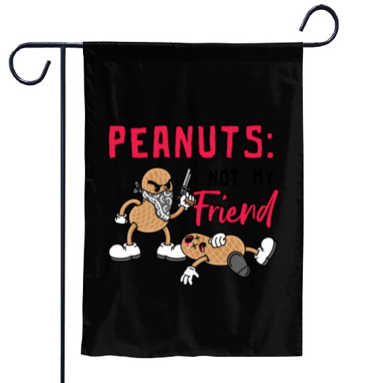 Peanuts Not My Friend Peanut Allergic Garden Flags