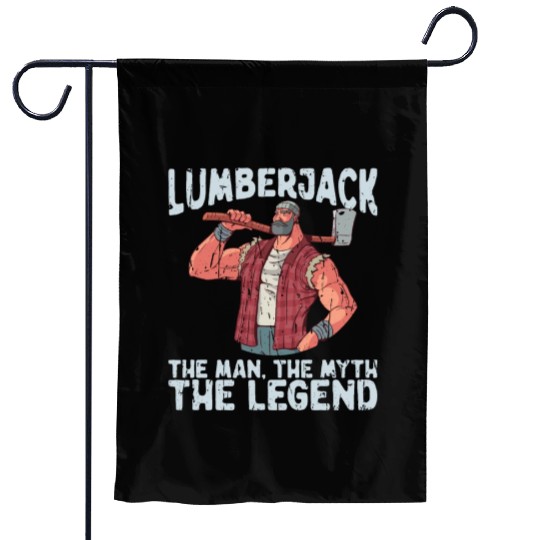 Lumberjack - the man, the myth, the legend - Garden Flags