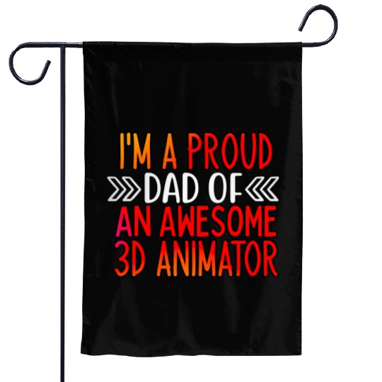 Proud Dad of a 3d animator Garden Flags