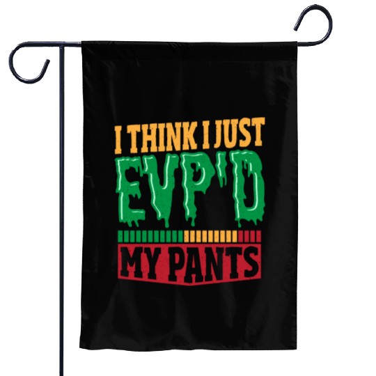 I Think I Just EVP'D My Pants Ghost Hunting Ghost Garden Flags