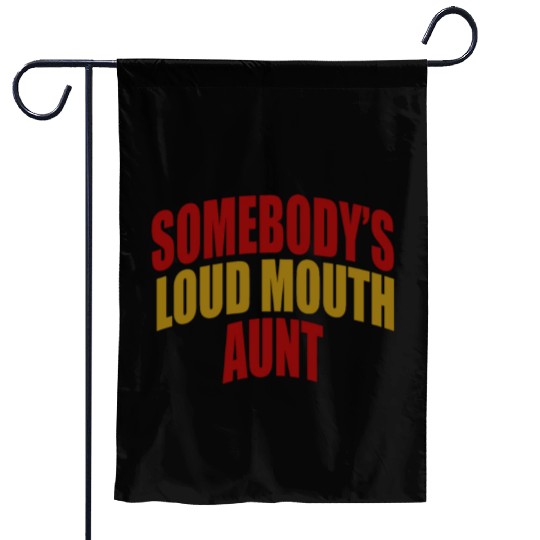 Somebody's loud mouth aunt Funny Aunt Saying Aunti Garden Flags