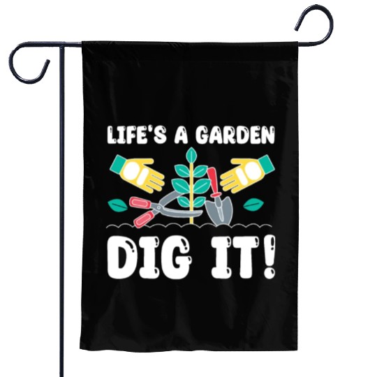 Great Gardener Quote - Life's A Garden Dig It Garden Flags