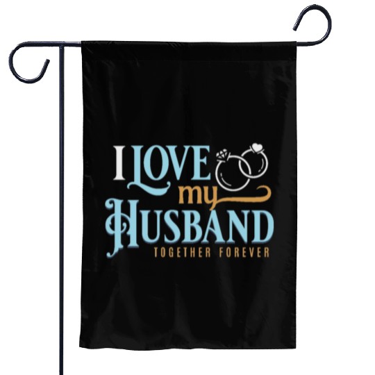 I Love My Husband, wedding, marriage, bride, groom Garden Flags