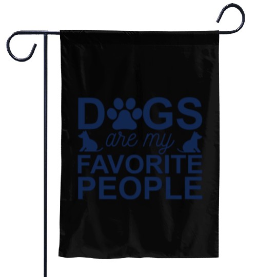 Dogs are my favorite people Garden Flags