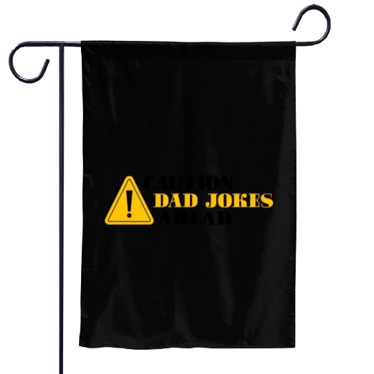 Caution Dad Jokes Ahead, funny dad Garden Flags