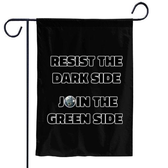 Resist The Dark Side Join The Green Side Garden Flags