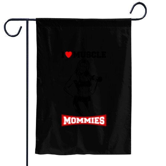 I LOVE MUSCLE MOMMIES Garden Flags