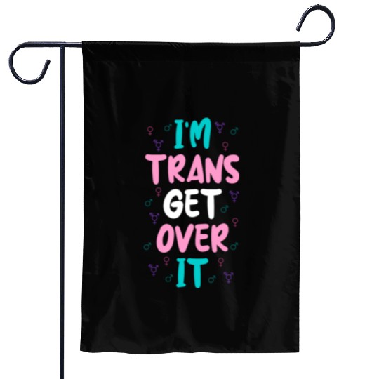 Im Trans Get Over It Garden Flags