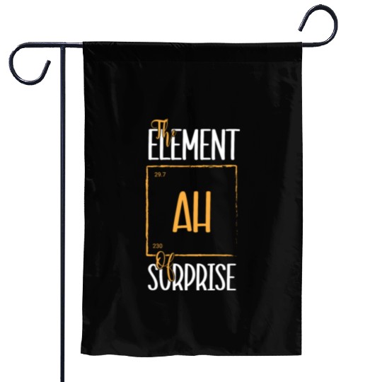 Chemistry Science Humor Ah The Element Of Surprise Garden Flags
