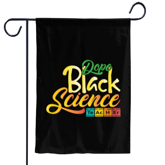 Dope Black Science Teacher Dope Black Chemistry Garden Flags