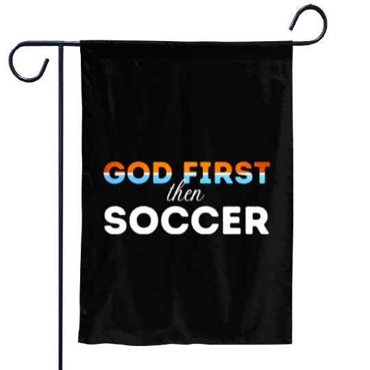God First then Soccer Garden Flags