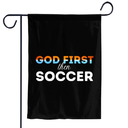 God First then Soccer Garden Flags