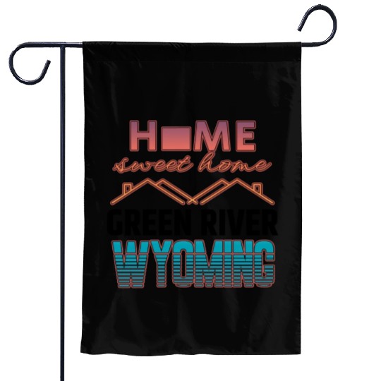 Green River Wyoming Home Sweet Home Garden Flags
