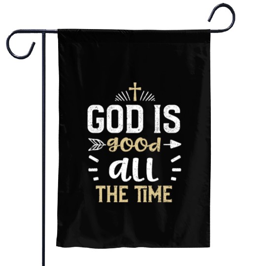 God is good all the time - Jesus Garden Flags