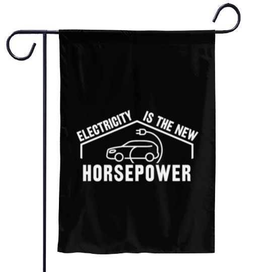 Electric Vehicle Electricity Is The New Horsepower Garden Flags