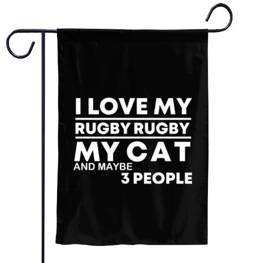 I Love My Rugby my Cat and maybe 3 people birthday Garden Flags