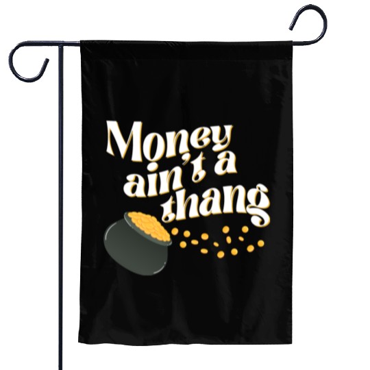 Money Ain't Thang Garden Flags