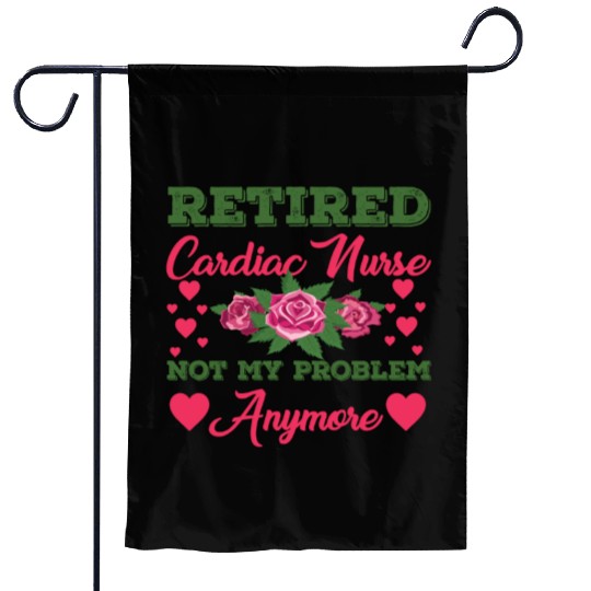 Retired Cardiac Nurse Not My Problem Anymore Garden Flags