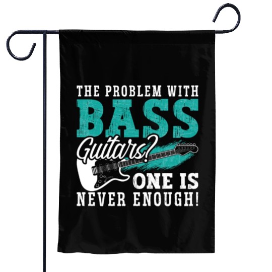 Bass Guitar The Problem With The Guitar Player Garden Flags