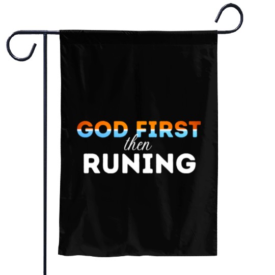 God First then running Garden Flags