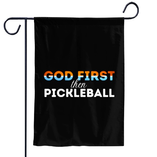 God first then pickleball Garden Flags
