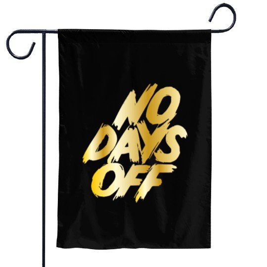No days off Garden Flags