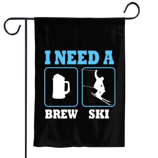 I Need A Brew Ski Beer Skiing Funny Skier Garden Flags