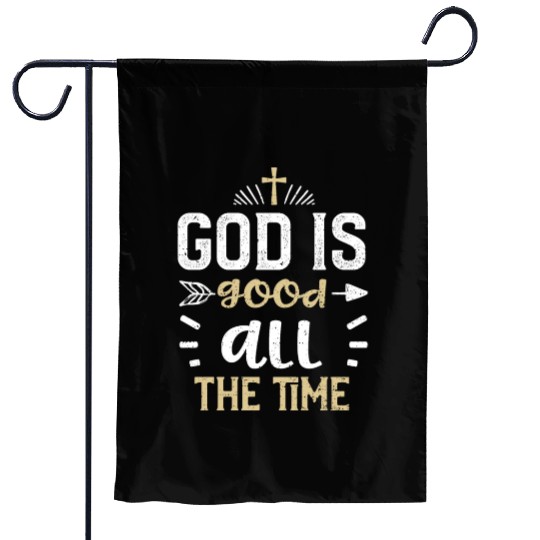 God is good all the time - Jesus Garden Flags