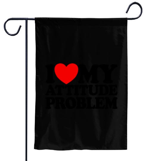 I Love My Attitude Problem Womens Attitude Problem Garden Flags