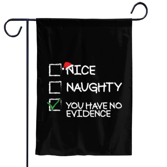 Nice Naughty You Have No Evidence Funny Christmasn Garden Flags