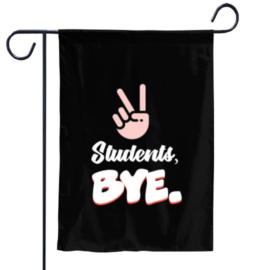Students Bye Funny Last Day Of School Teacher Garden Flags