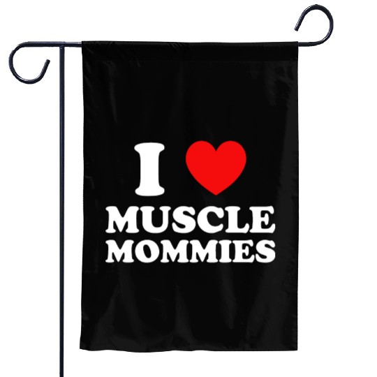 I Love Muscle Mommies Garden Flags